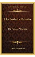 John Frederick Helvetius: The Famous Alchemist(English)