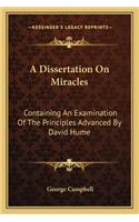 A Dissertation On Miracles: Containing An Examination Of The Principles Advanced By David Hume(English)