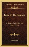 Japan by the Japanese: A Survey by Its Highest Authorities