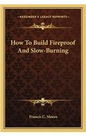 How to Build Fireproof and Slow-Burning
