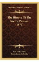 The History Of The Sacred Passion (1875)