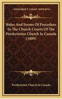 Rules and Forms of Procedure in the Church Courts of the Presbyterian Church in Canada (1889)