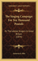 The Singing Campaign For Ten Thousand Pounds