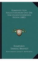 Eumenius Von Augustodunum Und Die Ihm Zugeschriebenen Reden (1882)