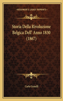Storia Della Rivoluzione Belgica Dell' Anno 1830 (1867)