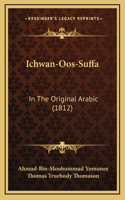 Ichwan-Oos-Suffa: In The Original Arabic (1812)