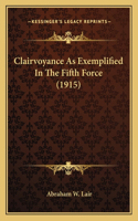 Clairvoyance As Exemplified In The Fifth Force (1915)