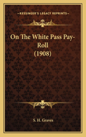 On The White Pass Pay-Roll (1908)