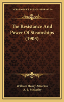 The Resistance And Power Of Steamships (1903)