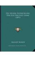 Die Neuere Entwicklung Der Electricitats Lehre (1891)