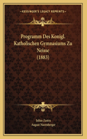 Programm Des Konigl. Katholischen Gymnasiums Zu Neisse (1883)