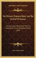 Divinely Prepared Ruler And The Fit End Of Treason