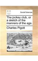 The Jockey Club, or a Sketch of the Manners of the Age.