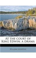 At the Court of King Edwin, a Drama