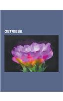 Getriebe: Stromungsgetriebe, Fahrzeuggetriebe, Koppelgetriebe, Stufenloses Getriebe, Planetengetriebe, Doppelkupplungsgetriebe,