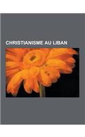 Christianisme Au Liban: Nonce Apostolique Au Liban, Patriarche D'Antioche, Eglise Catholique Armenienne, Eglise Catholique Syriaque, Eglise Gr