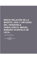 Breve Relacion de La Muerte, Vida y Virtudes del Venerable Caballero D. Miguel Manara Vicentelo de Leca