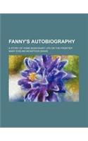Fanny's Autobiography; A Story of Home Missionary Life on the Frontier: (English)