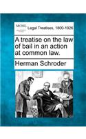 Treatise on the Law of Bail in an Action at Common Law.