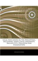 Articles on Legal Education in the Philippines, Including: Saint Louis University, Baguio City, Philippine Bar Examination