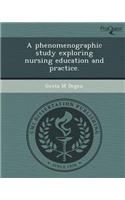 A Phenomenographic Study Exploring Nursing Education and Practice