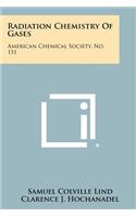 Radiation Chemistry Of Gases