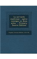 La Servante Maitresse: Opera-Comique En Deux Actes