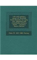 Life and Military Career of Winfield Scott Hancock; His Early Life, Education and Remarkable Military Career - Primary Source Edition