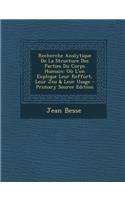 Recherche Analytique De La Structure Des Parties Du Corps Humain: Où L'on Explique Leur Reffort, Leur Jeu & Leur Usage