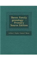 Bacon Family Genealogy - Primary Source Edition