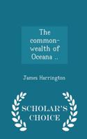 Common-Wealth of Oceana .. - Scholar's Choice Edition