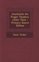 Geschichte Des Prager Theaters, Erster Theil - Primary Source Edition: (German)