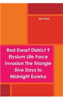 Red Dwarf District 9 Elysium Life Force Invasion The Triangle 5ive Days to Midnight Eureka