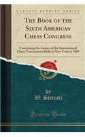 The Book of the Sixth American Chess Congress