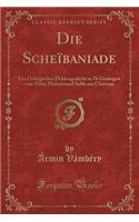 Die ScheÃ¯baniade: Ein Ã?zbegisches Heldengedicht in 76 GesÃ¤ngen Vom Prinz Mohammed Salih Aus Charezm (Classic Reprint): Ein Ã?zbegisches Heldengedicht in 76 GesÃ¤ngen Vom Prinz Mohammed Salih Aus Charezm (Classic Reprint)