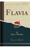 Flavia (Classic Reprint)