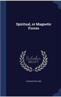 Spiritual, or Magnetic Forces