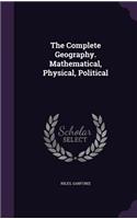 Complete Geography. Mathematical, Physical, Political