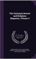 The Unitarian Review and Religious Magazine, Volume 2