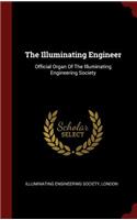 The Illuminating Engineer: Official Organ of the Illuminating Engineering Society