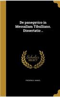 de Panegyrico in Messallam Tibulliano. Dissertatio ..