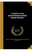 I. LipsI De recta pronvnciatione Latinæ linguæ dialogvs