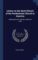Letters on the Early History of the Presbyterian Church in America
