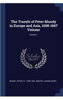 The Travels of Peter Mundy in Europe and Asia, 1608-1667 Volume; Volume 1