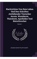 Nachrichten Von Dem Leben Und Den Schriften Jeztlebender Teutscher Aerzte, Wundärzte, Thierärzte, Apotheker Und Naturforscher; Volume 1