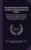 Deformity of the Doctrine of Libels, and Informations ex Officio: With a View of the Case of the Dean of St. Asaph [i.e. W.D. Shipley], and an Enquiry Into the Rights of Jurymen: in a Letter to the Honourable Thoma