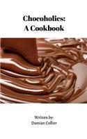 Chocoholics: A Cookbook