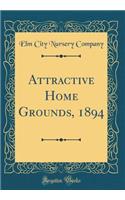 Attractive Home Grounds, 1894 (Classic Reprint)