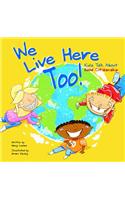 We Live Here Too!