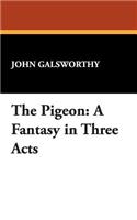 The Pigeon: A Fantasy in Three Acts(English)